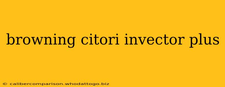 browning citori invector plus