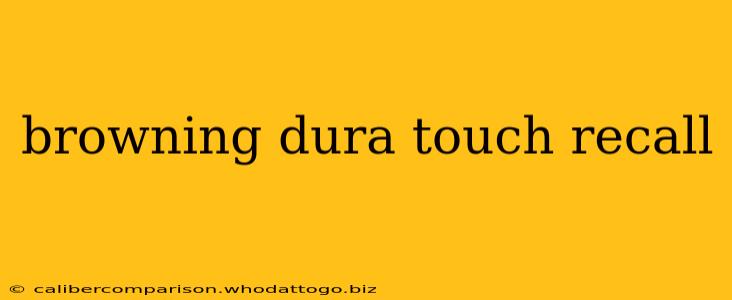 browning dura touch recall