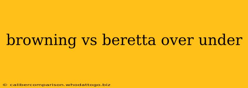 browning vs beretta over under