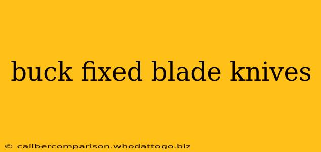 buck fixed blade knives