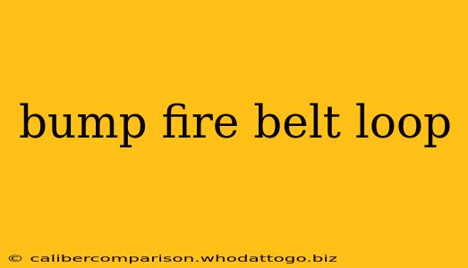 bump fire belt loop