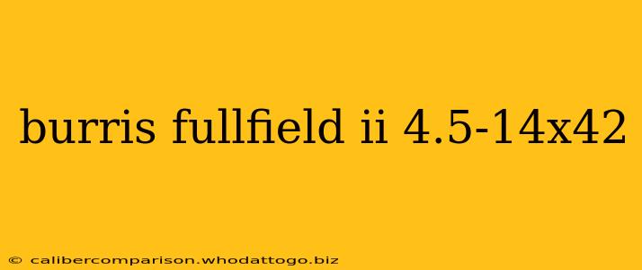 burris fullfield ii 4.5-14x42