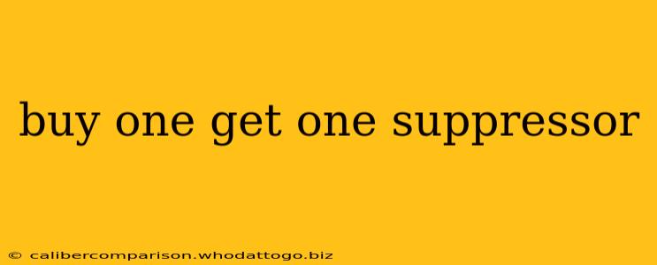 buy one get one suppressor