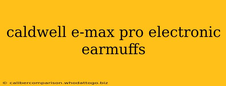 caldwell e-max pro electronic earmuffs