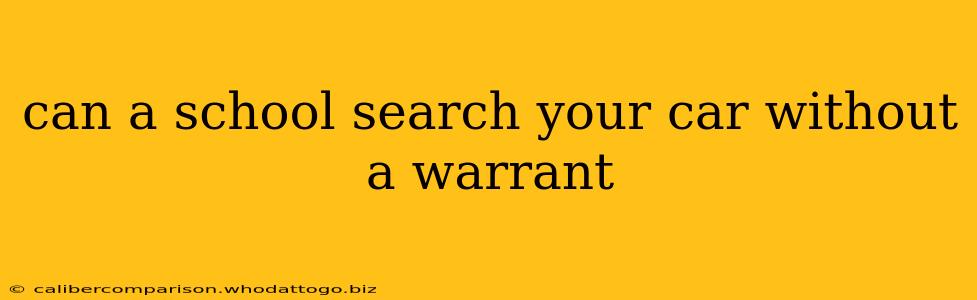 can a school search your car without a warrant