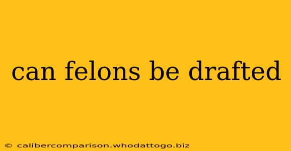 can felons be drafted