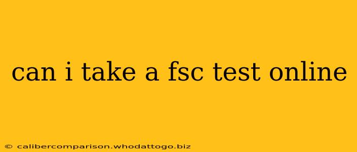 can i take a fsc test online