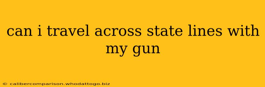 can i travel across state lines with my gun