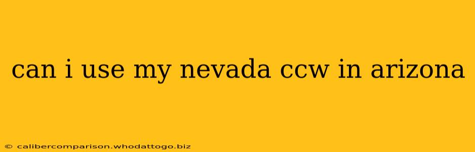 can i use my nevada ccw in arizona