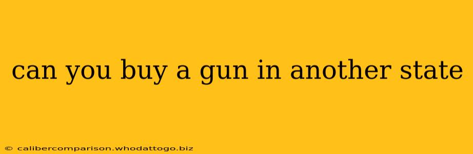 can you buy a gun in another state