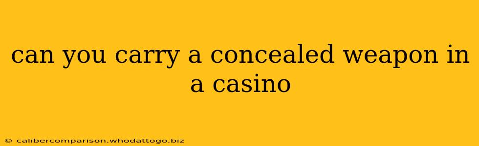 can you carry a concealed weapon in a casino