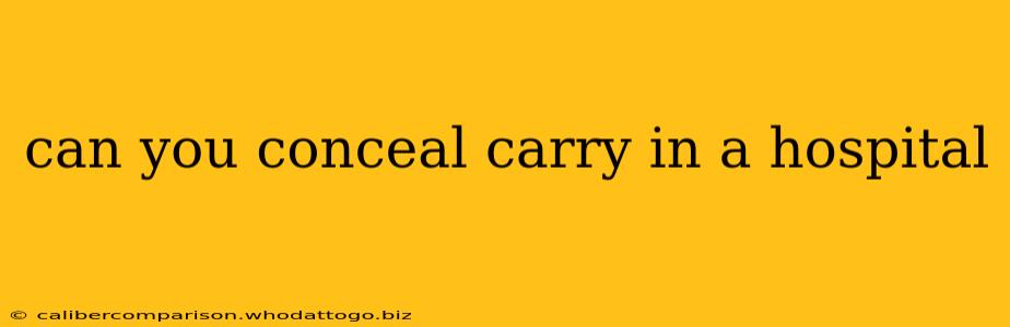 can you conceal carry in a hospital