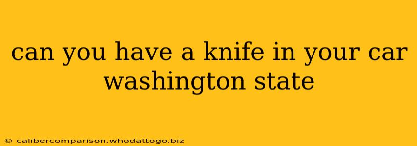 can you have a knife in your car washington state