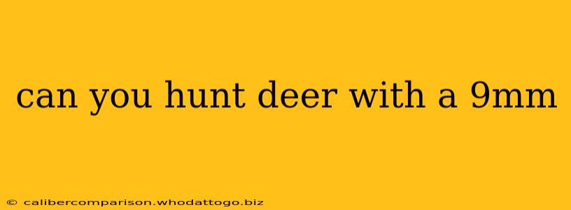 can you hunt deer with a 9mm