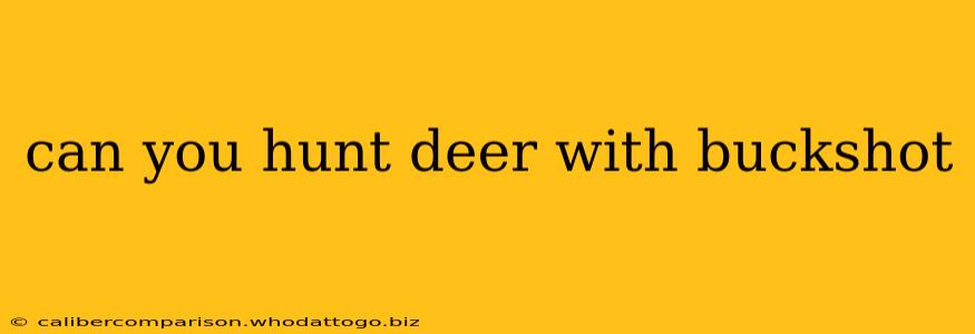 can you hunt deer with buckshot