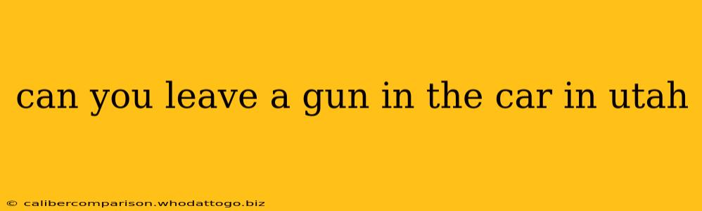 can you leave a gun in the car in utah