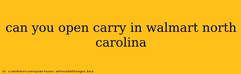 can you open carry in walmart north carolina