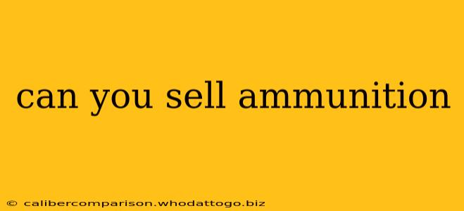 can you sell ammunition