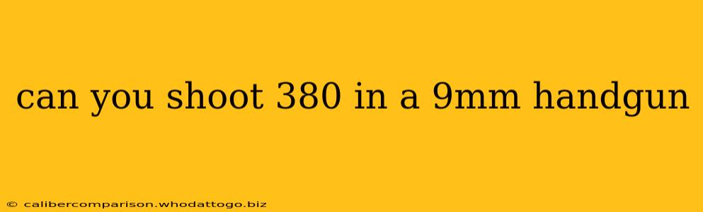 can you shoot 380 in a 9mm handgun