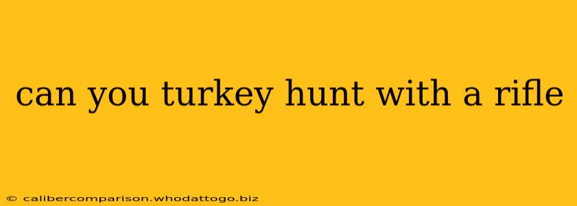 can you turkey hunt with a rifle