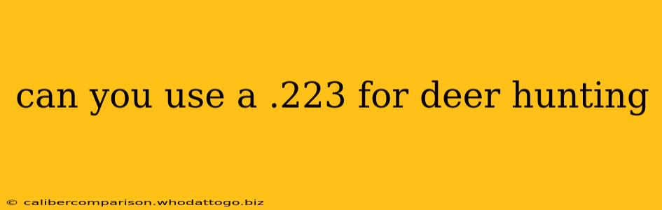 can you use a .223 for deer hunting