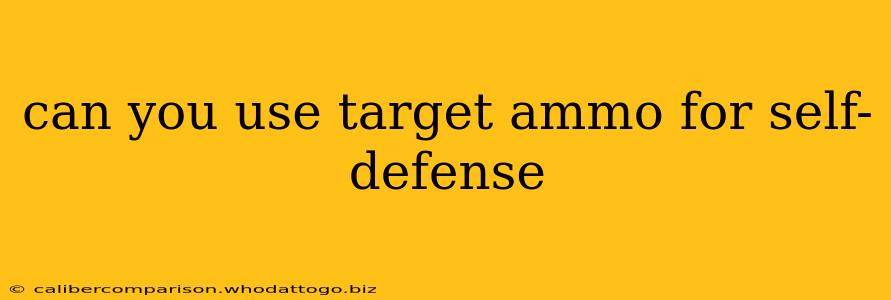 can you use target ammo for self-defense