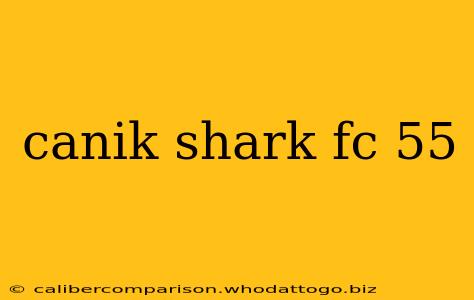 canik shark fc 55