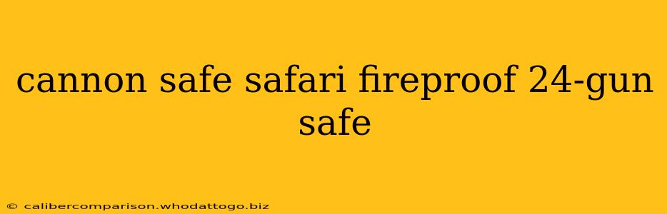 cannon safe safari fireproof 24-gun safe