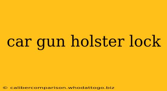 car gun holster lock