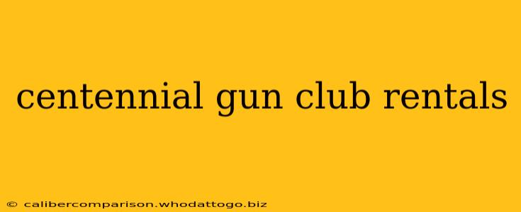 centennial gun club rentals