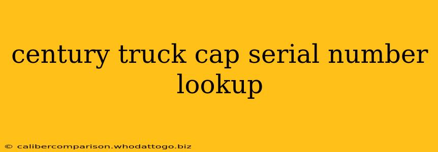 century truck cap serial number lookup