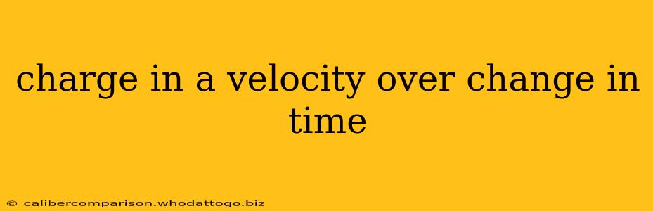 charge in a velocity over change in time