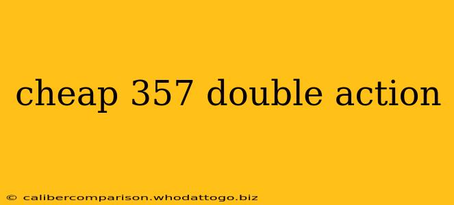 cheap 357 double action