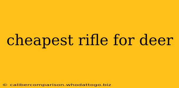 cheapest rifle for deer