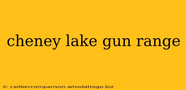 cheney lake gun range