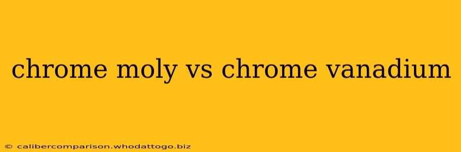 chrome moly vs chrome vanadium