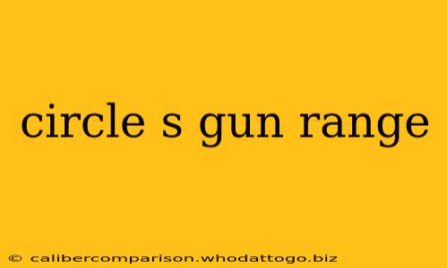 circle s gun range