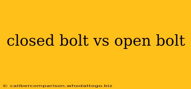 closed bolt vs open bolt