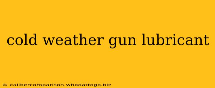 cold weather gun lubricant