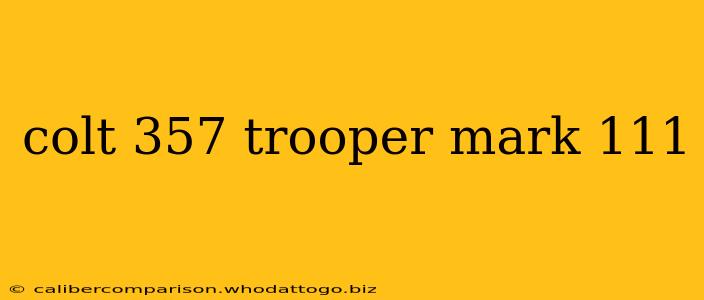 colt 357 trooper mark 111