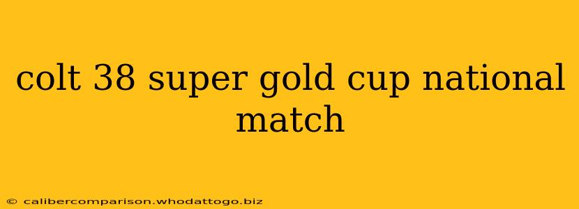 colt 38 super gold cup national match