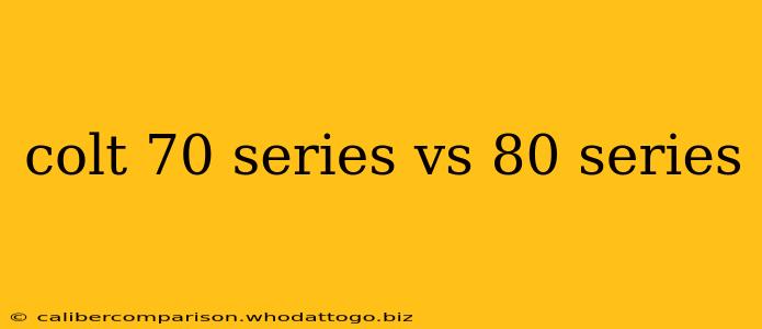 colt 70 series vs 80 series