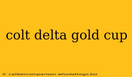 colt delta gold cup