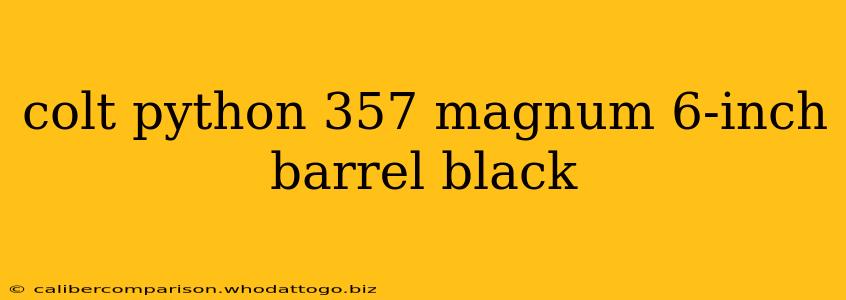 colt python 357 magnum 6-inch barrel black