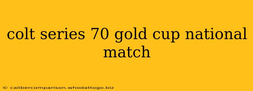 colt series 70 gold cup national match