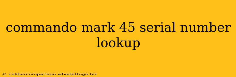 commando mark 45 serial number lookup