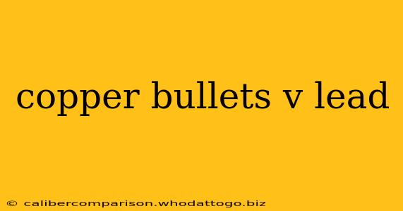 copper bullets v lead