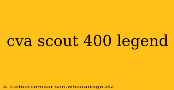 cva scout 400 legend