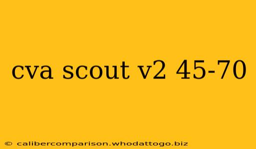 cva scout v2 45-70