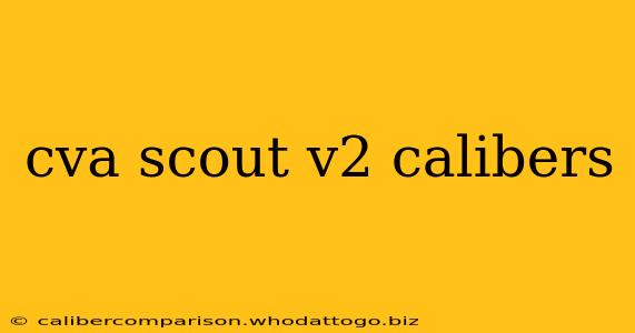 cva scout v2 calibers